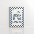 This Shower Is for Singing Wall Art – Funny Bathroom Print