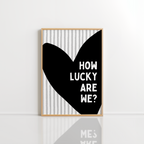 How Lucky Are We Wall Art – Romantic Quote Print