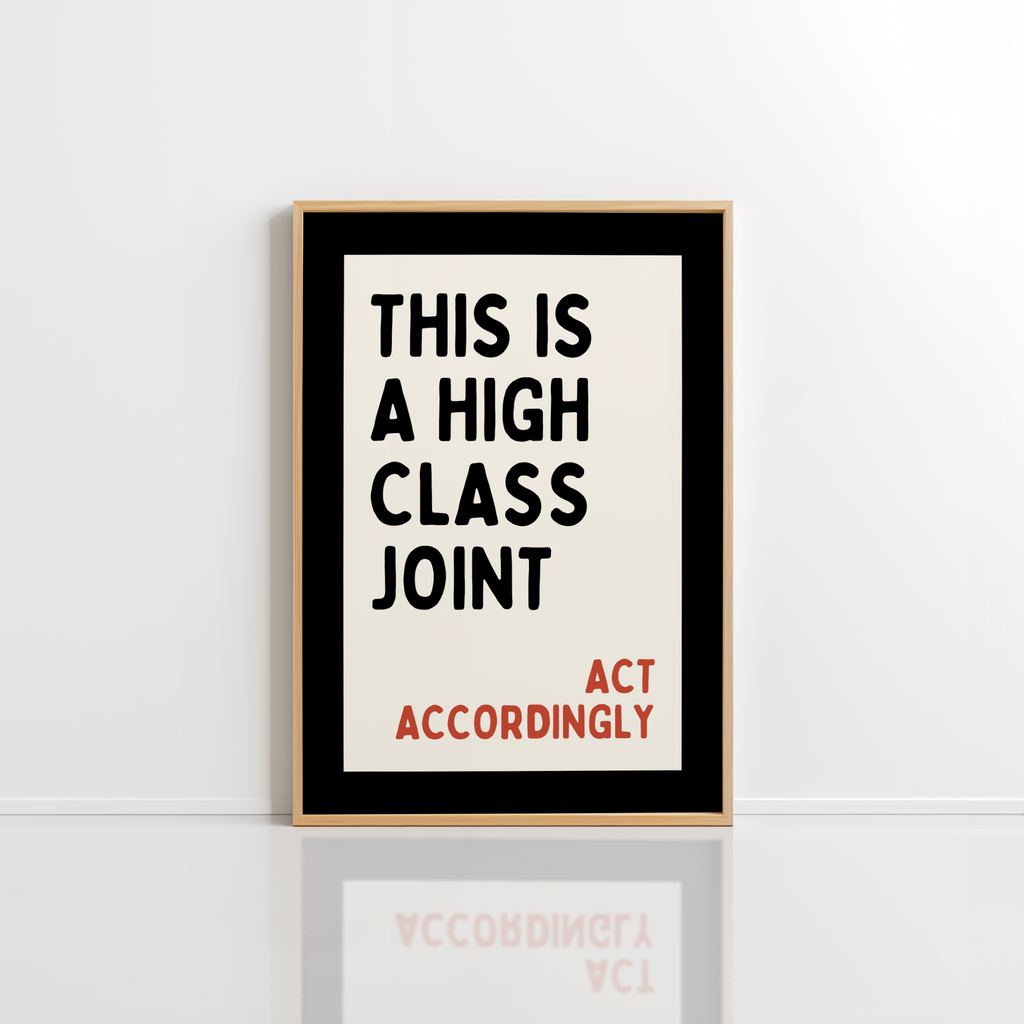 High Class Joint Wall Art – Bold Printable Quote