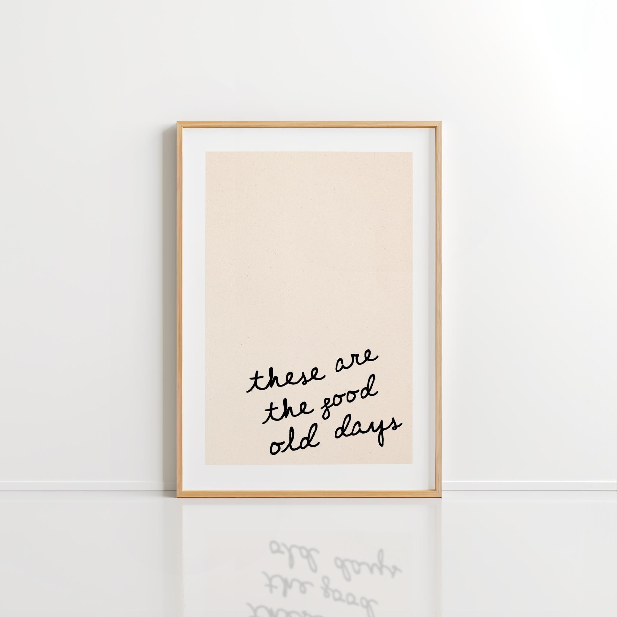 These Are the Good Old Days Wall Art – Minimal Quote