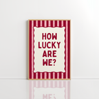 How Lucky Are We Wall Art – Preppy Quote Print