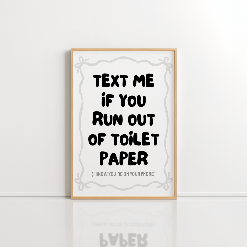 Text Me If You Run Out Toilet Paper – Funny Bathroom Print