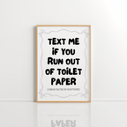 Text Me If You Run Out Toilet Paper – Funny Bathroom Print