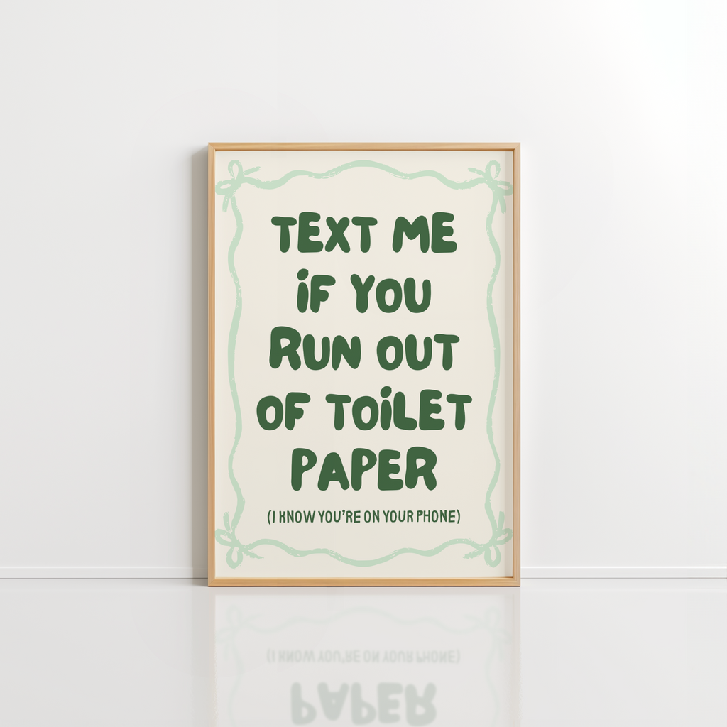 Text Me If You Run Out Toilet Paper – Green Funny Bathroom Print