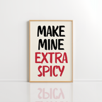 Make Mine Extra Spicy Wall Art – Kitchen Print