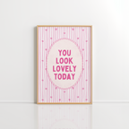 You Look Lovely Today Wall Art – Coquette Quote