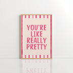 You're Like Really Pretty Wall Art – Trendy Quote Print