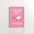 Peace Was Never An Option Wall Art – Funny Goose Print