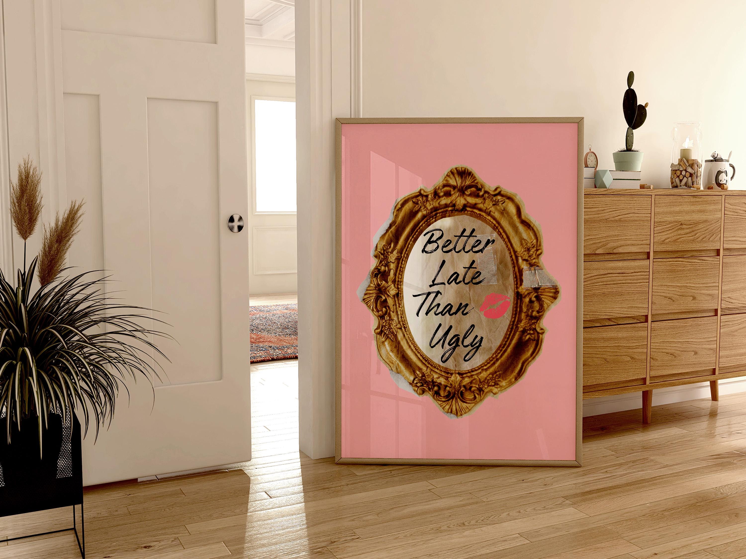 Trendy Better Late Than Ugly Wall Art Print, Pink Retro Trendy Aesthetic Poster, Preppy Wall Art, Vintage Print, Girly Wall Art, Dorm Decor