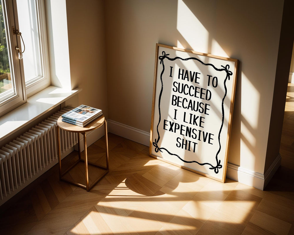 I Have To Succeed Because I Like Expensive Shit Print, Trendy Wall Art, Typography Print, Retro Bow Poster, Vintage Poster, Black Wall Art