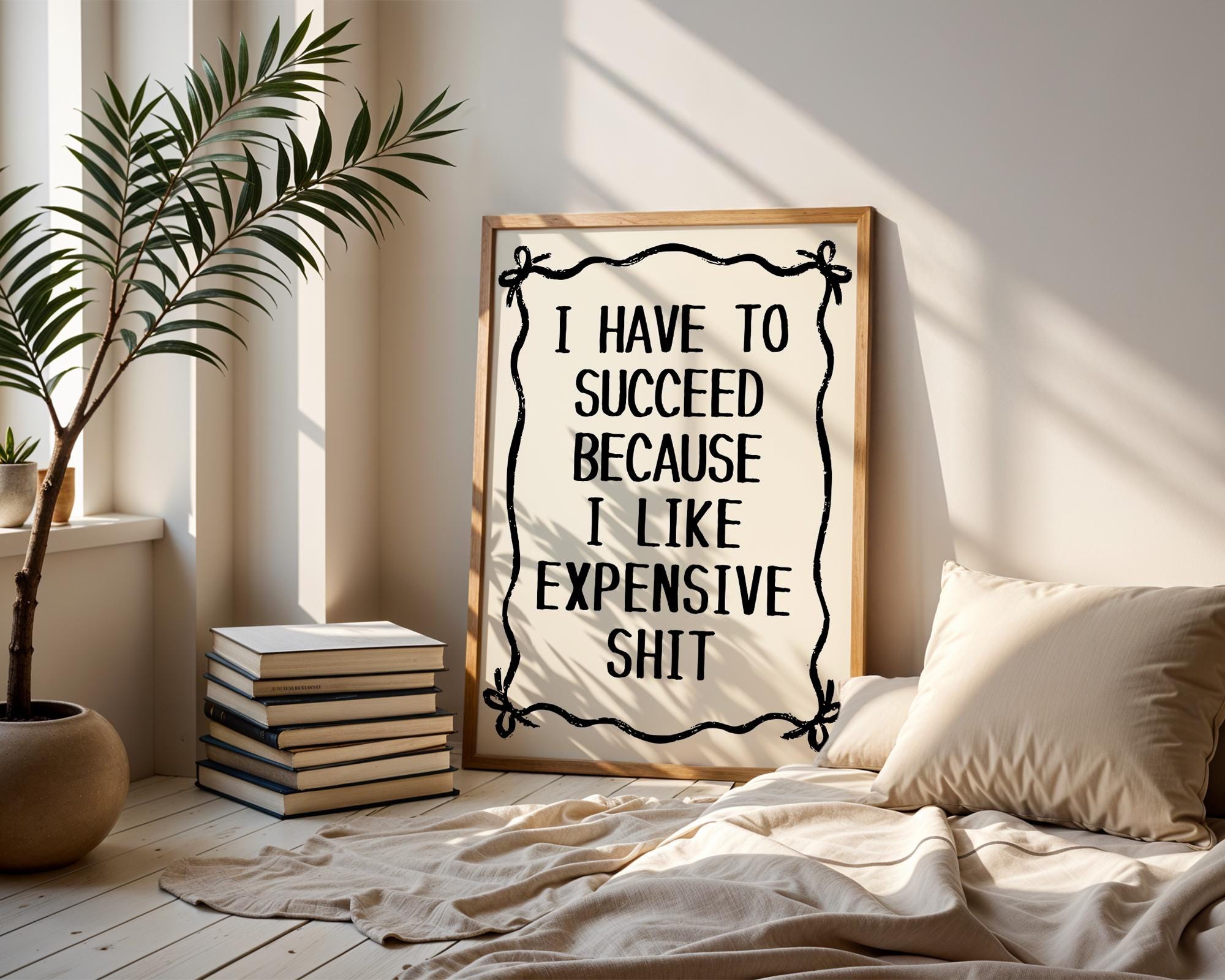 I Have To Succeed Because I Like Expensive Shit Print, Trendy Wall Art, Typography Print, Retro Bow Poster, Vintage Poster, Black Wall Art