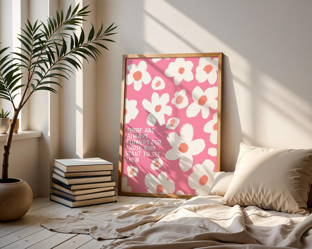 There Are Always Flowers Print, Pink Quote Poster, Hand Drawn Aesthetic Wall Art, Motivational Poster, Botanical Print, Boho Flower Poster