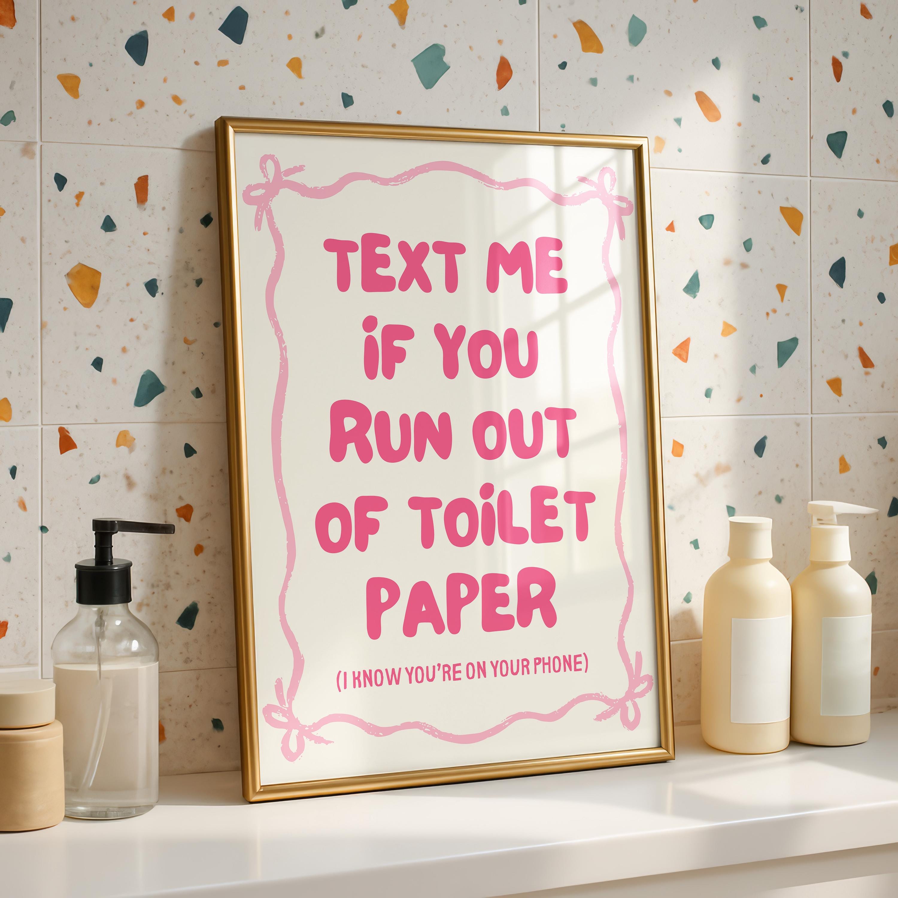 Text me If you Run Out of Toilet Paper Pink Print, Funny Bathroom Art, Sarcastic Quote Wall Decor, Instant download, Housewarming Gift Print
