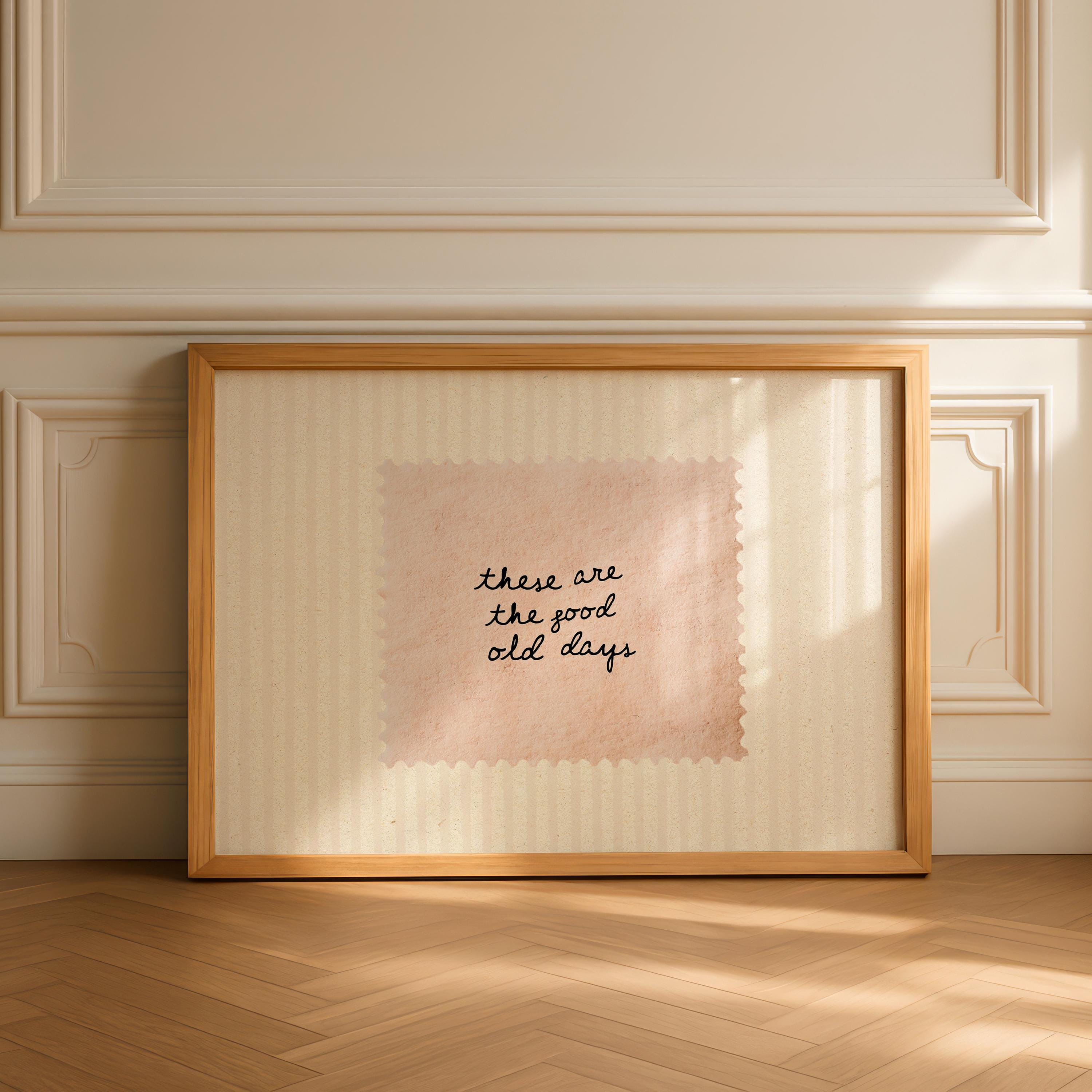 These Are The Good Old Days Print, Minimal Handwritten Quote Wall Art, Neutral Aesthetic Poster, Vintage Paper Typography Digital Download