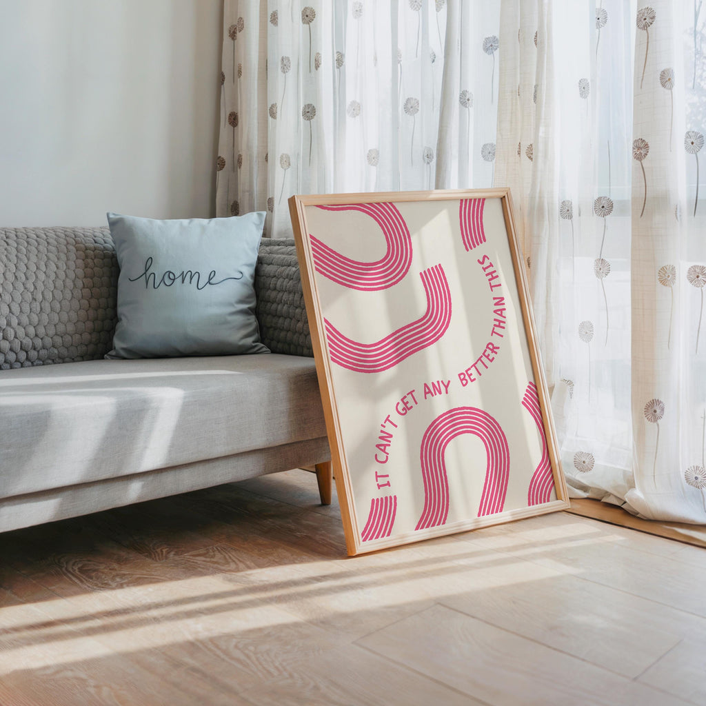 Can't Get Any Better Than This Poster, Pink Quote Poster, Happy Place Art, Living Room Lounge Decor, Cute Wall Art, Home Decor Positive Art