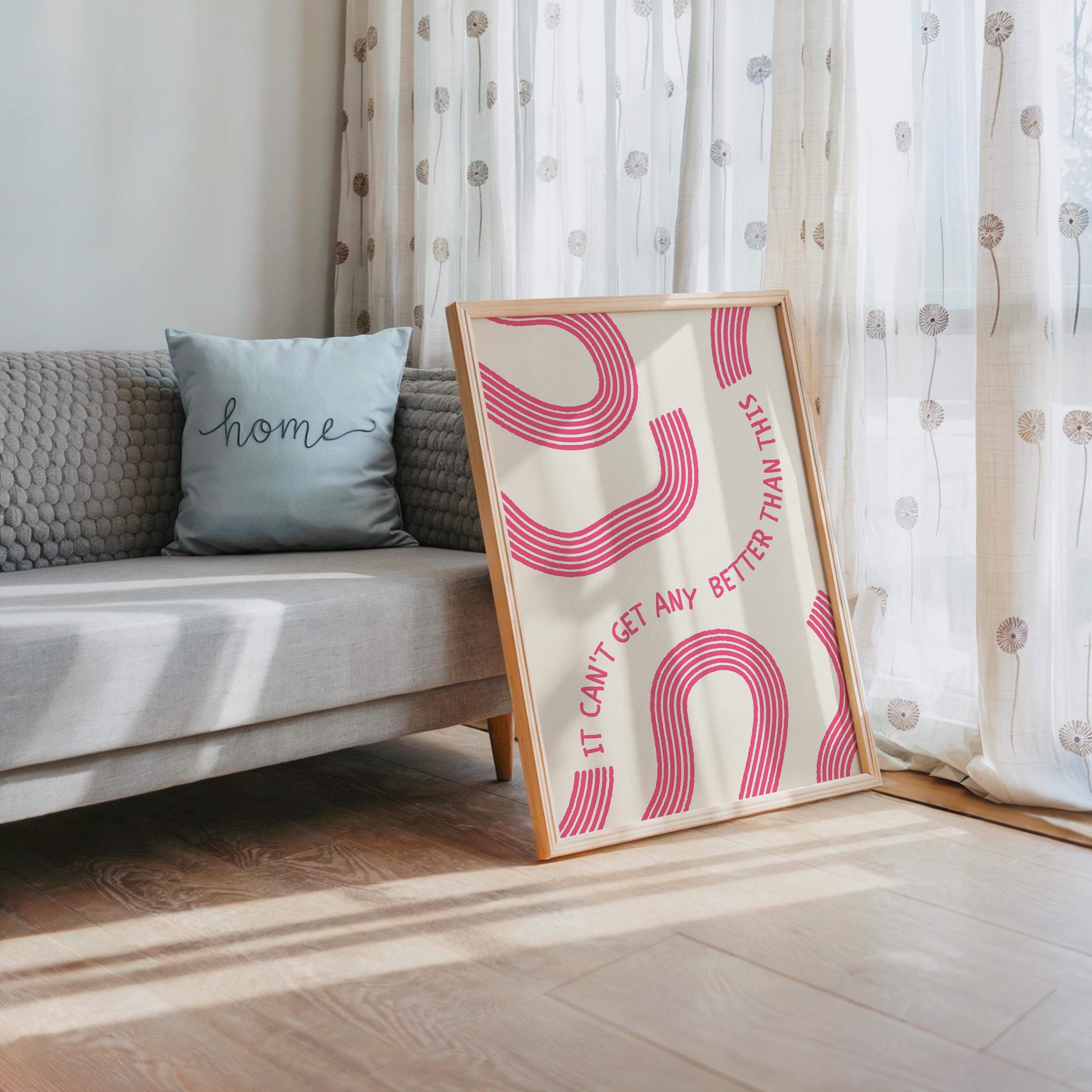 Can't Get Any Better Than This Poster, Pink Quote Poster, Happy Place Art, Living Room Lounge Decor, Cute Wall Art, Home Decor Positive Art