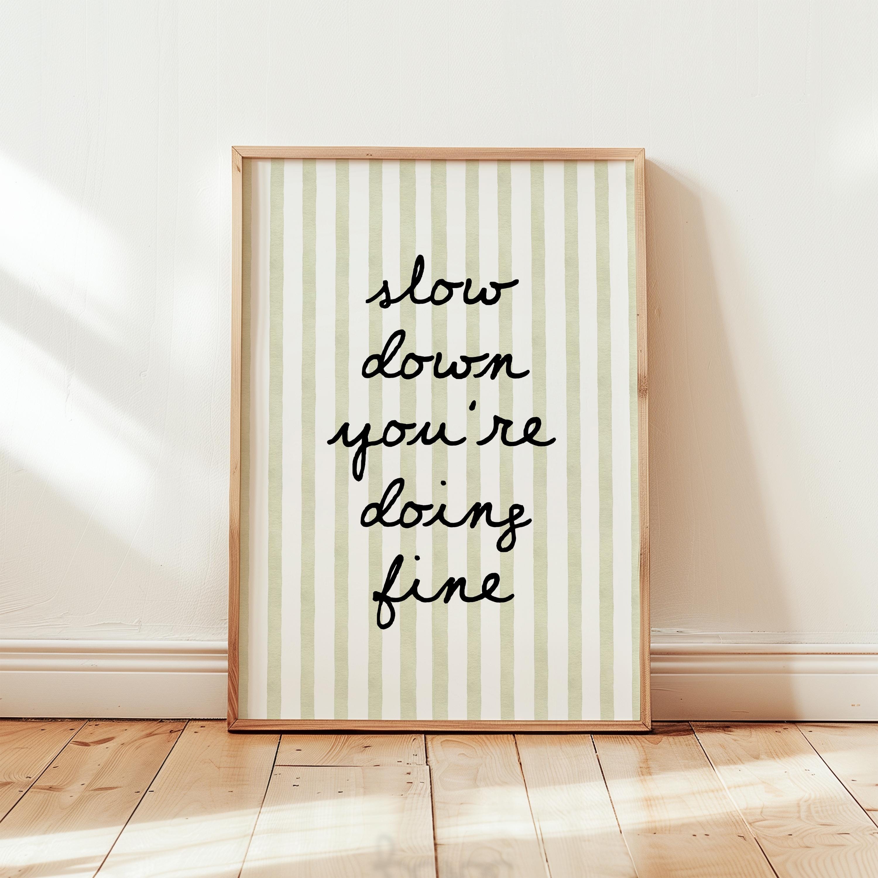 Slow Down You’re Doing Fine Print, Green Stripe Typography Poster, Minimal Quote Wall Art, Aesthetic Printable, Modern Neutral Home Art