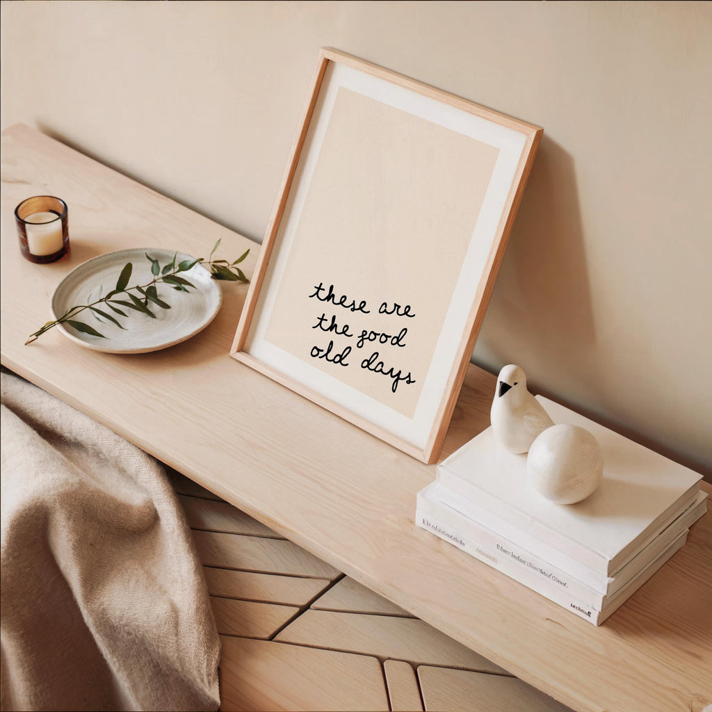 These Are The Good Old Days Print, Minimal Quote Wall Art, Neutral Typography Poster, Nostalgic Aesthetic Print, Modern Scandinavian Decor