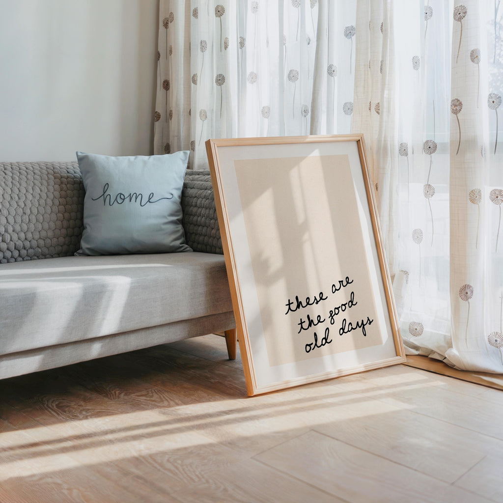 These Are The Good Old Days Print, Minimal Quote Wall Art, Neutral Typography Poster, Nostalgic Aesthetic Print, Modern Scandinavian Decor