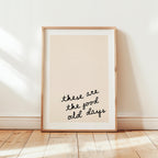 These Are The Good Old Days Print, Minimal Quote Wall Art, Neutral Typography Poster, Nostalgic Aesthetic Print, Modern Scandinavian Decor