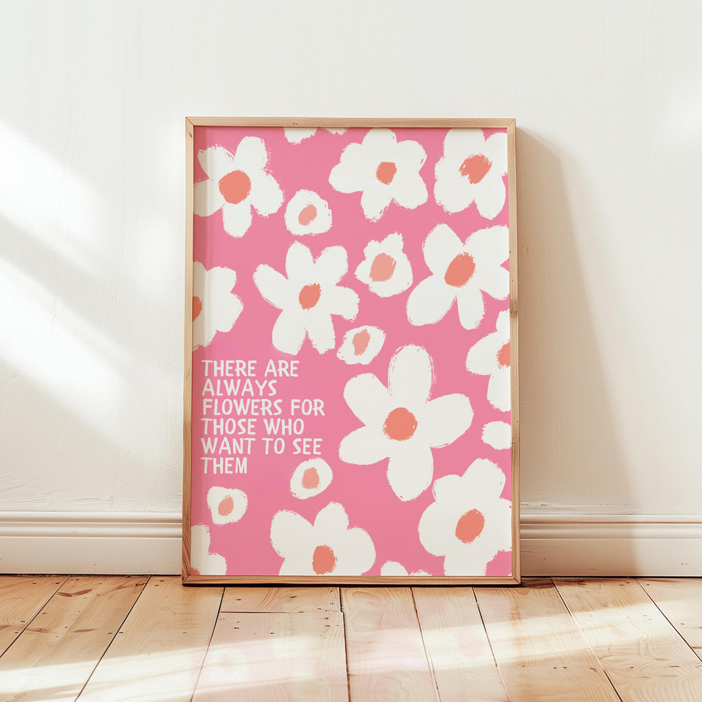 There Are Always Flowers Print, Pink Quote Poster, Hand Drawn Aesthetic Wall Art, Motivational Poster, Botanical Print, Boho Flower Poster