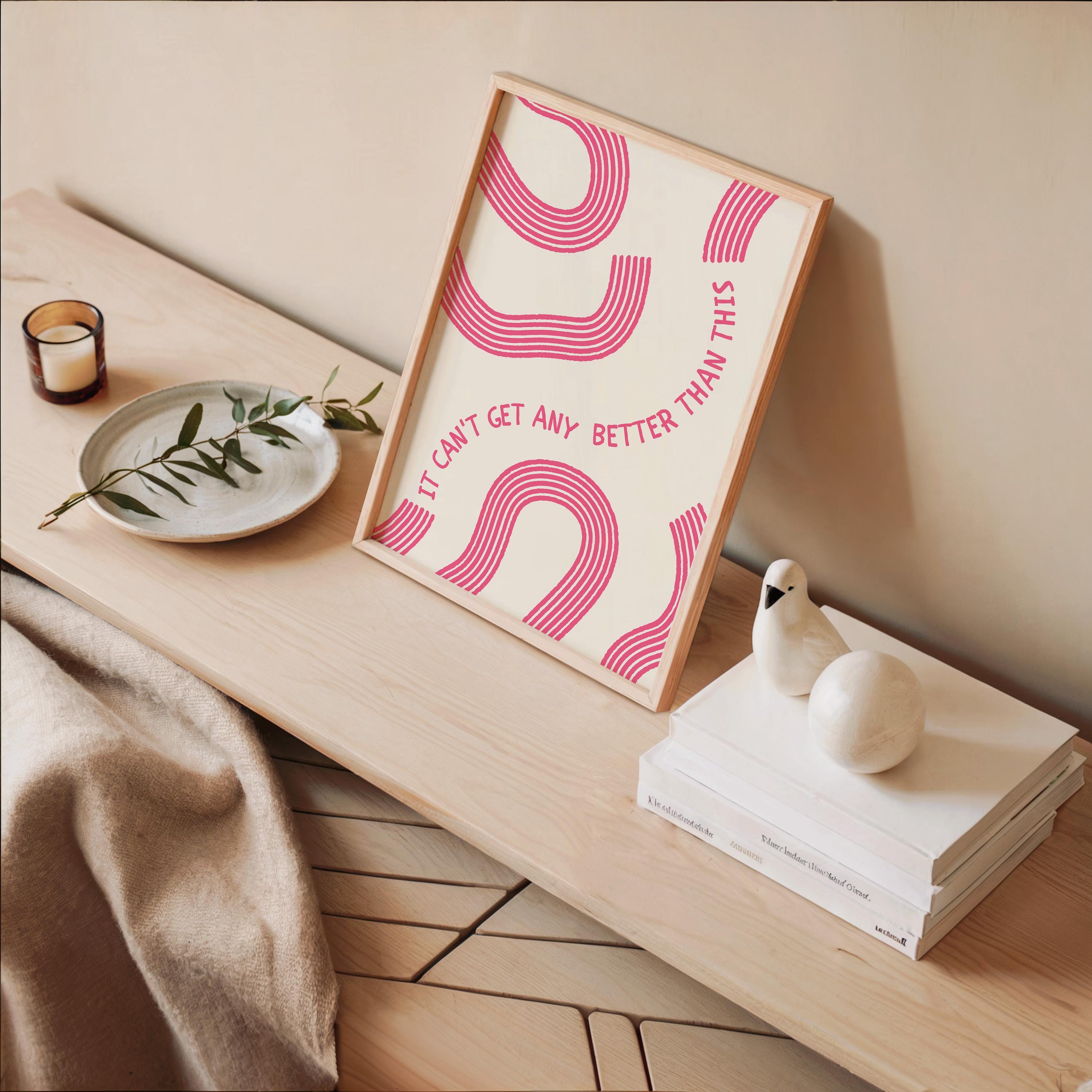 Can't Get Any Better Than This Poster, Pink Quote Poster, Happy Place Art, Living Room Lounge Decor, Cute Wall Art, Home Decor Positive Art