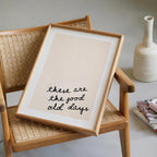 These Are The Good Old Days Print, Minimal Quote Wall Art, Neutral Typography Poster, Nostalgic Aesthetic Print, Modern Scandinavian Decor