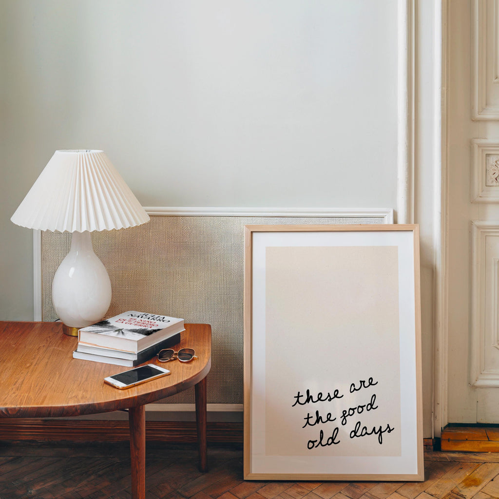 These Are The Good Old Days Print, Minimal Quote Wall Art, Neutral Typography Poster, Nostalgic Aesthetic Print, Modern Scandinavian Decor