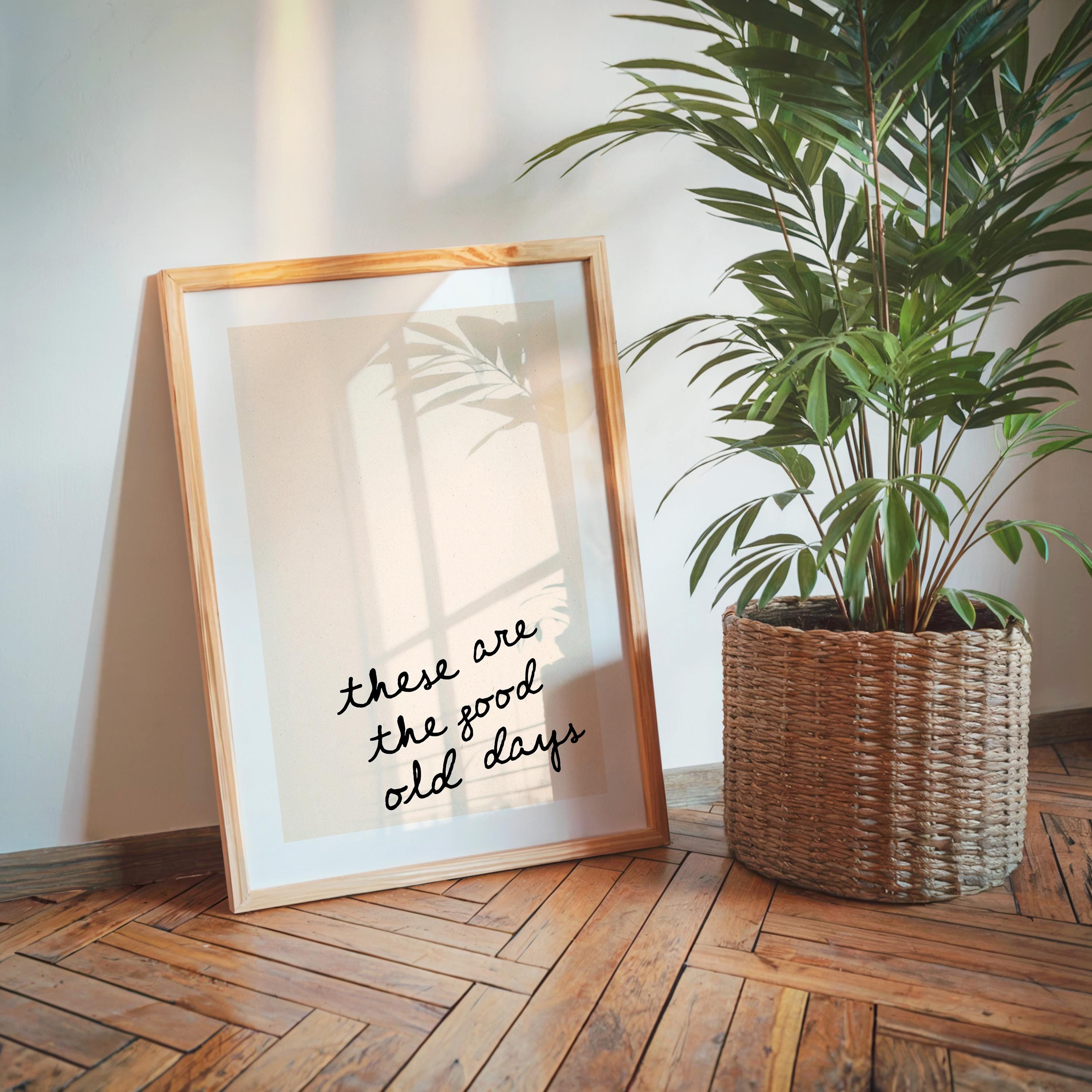 These Are The Good Old Days Print, Minimal Quote Wall Art, Neutral Typography Poster, Nostalgic Aesthetic Print, Modern Scandinavian Decor