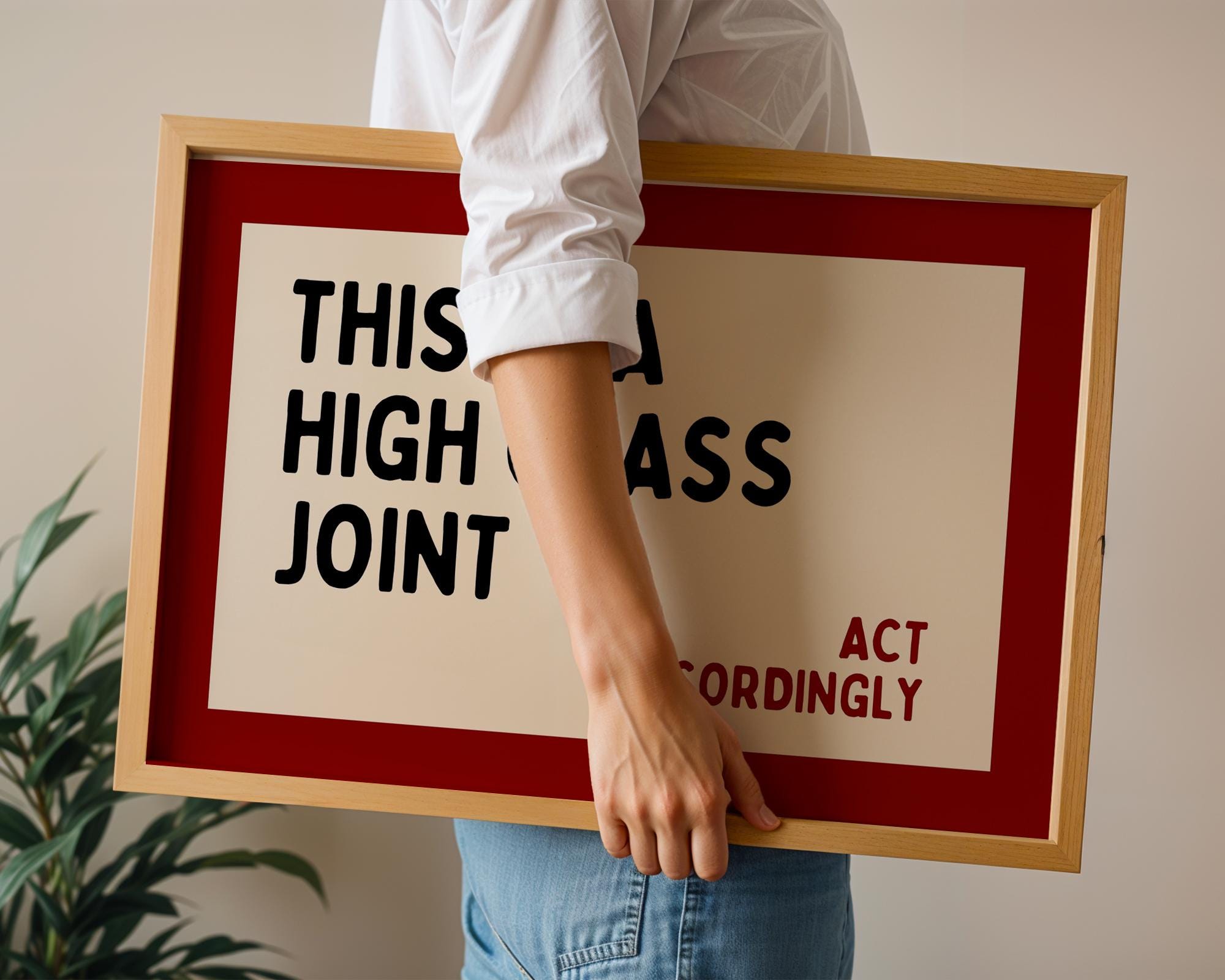 This Is a High Class Joint Wall Art, Act Accordingly Quote Print, Bold Typography Poster, Modern Statement Wall Art, Living Room Decor