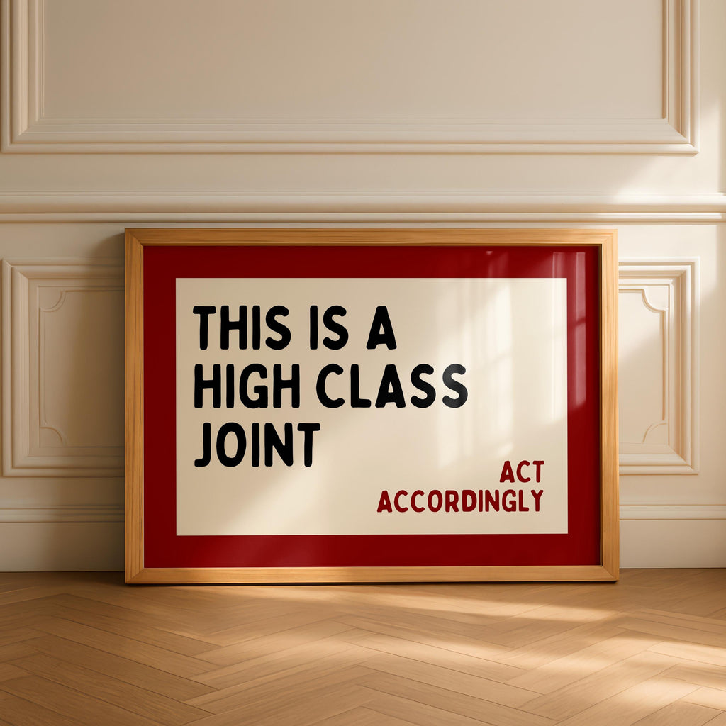 This Is a High Class Joint Wall Art, Act Accordingly Quote Print, Bold Typography Poster, Modern Statement Wall Art, Living Room Decor