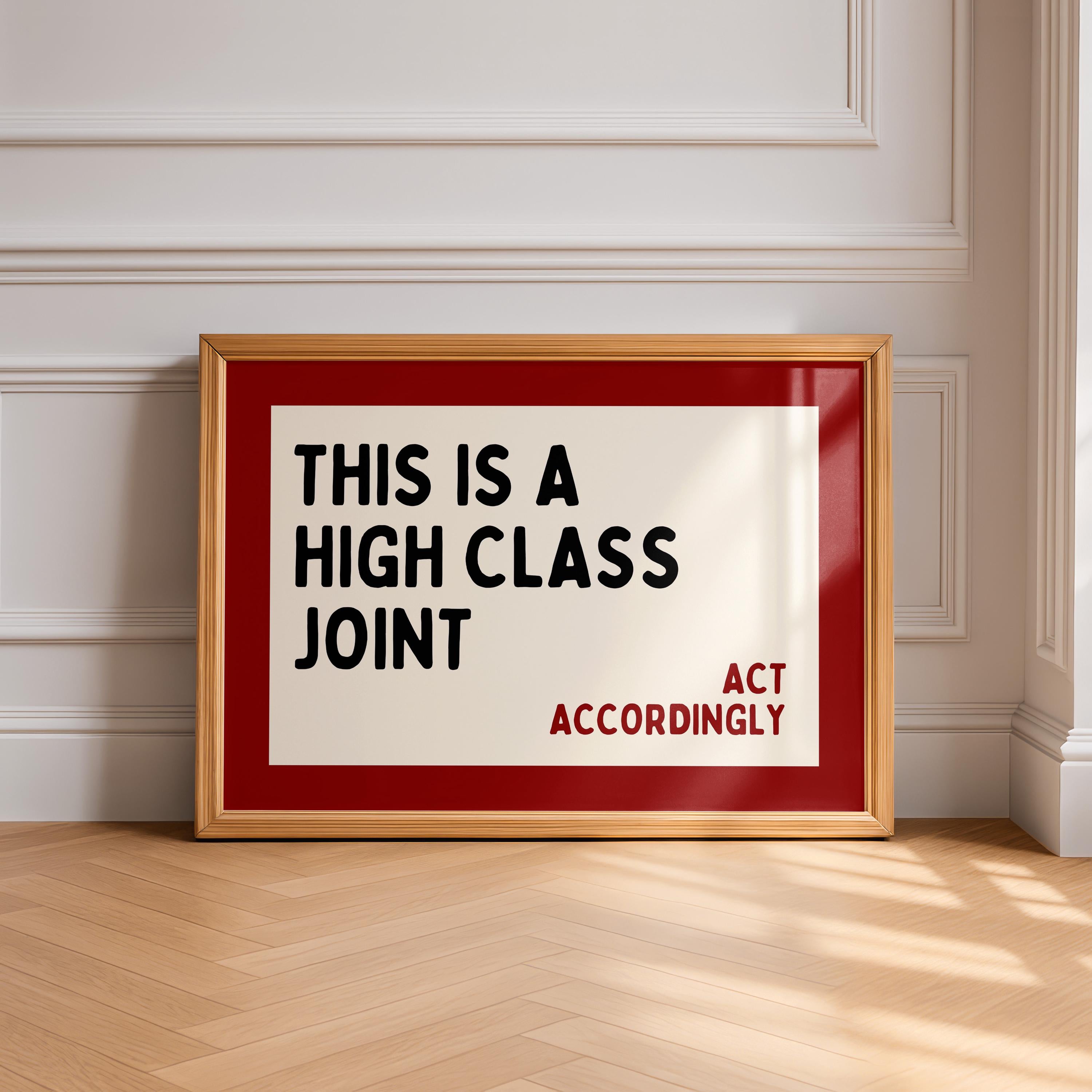 This Is a High Class Joint Wall Art, Act Accordingly Quote Print, Bold Typography Poster, Modern Statement Wall Art, Living Room Decor