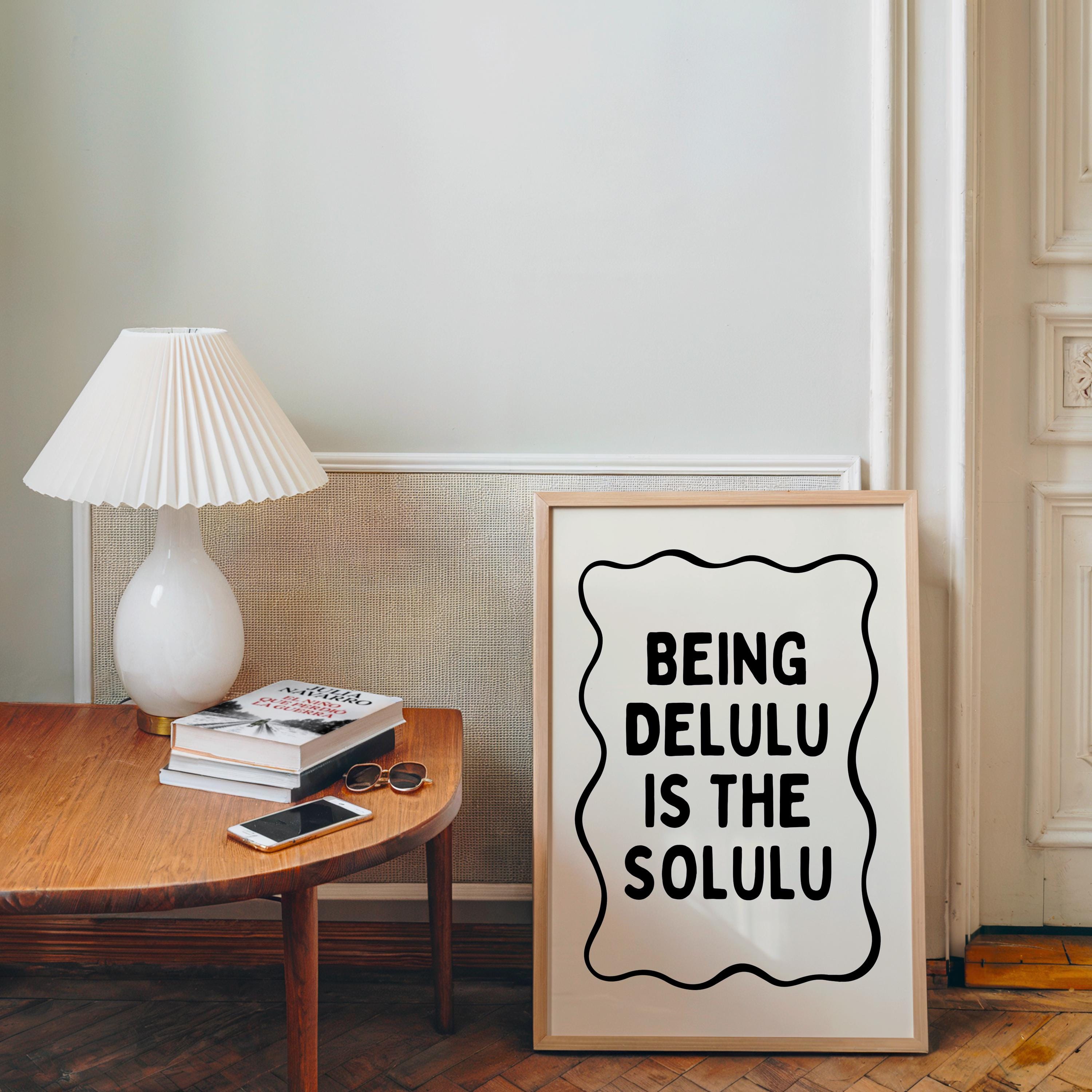 Being Delulu Is The Solulu Print, Funny Viral Quote Poster, Minimal Typography Wall Art, Printable Trendy Decor, Aesthetic Quote Print