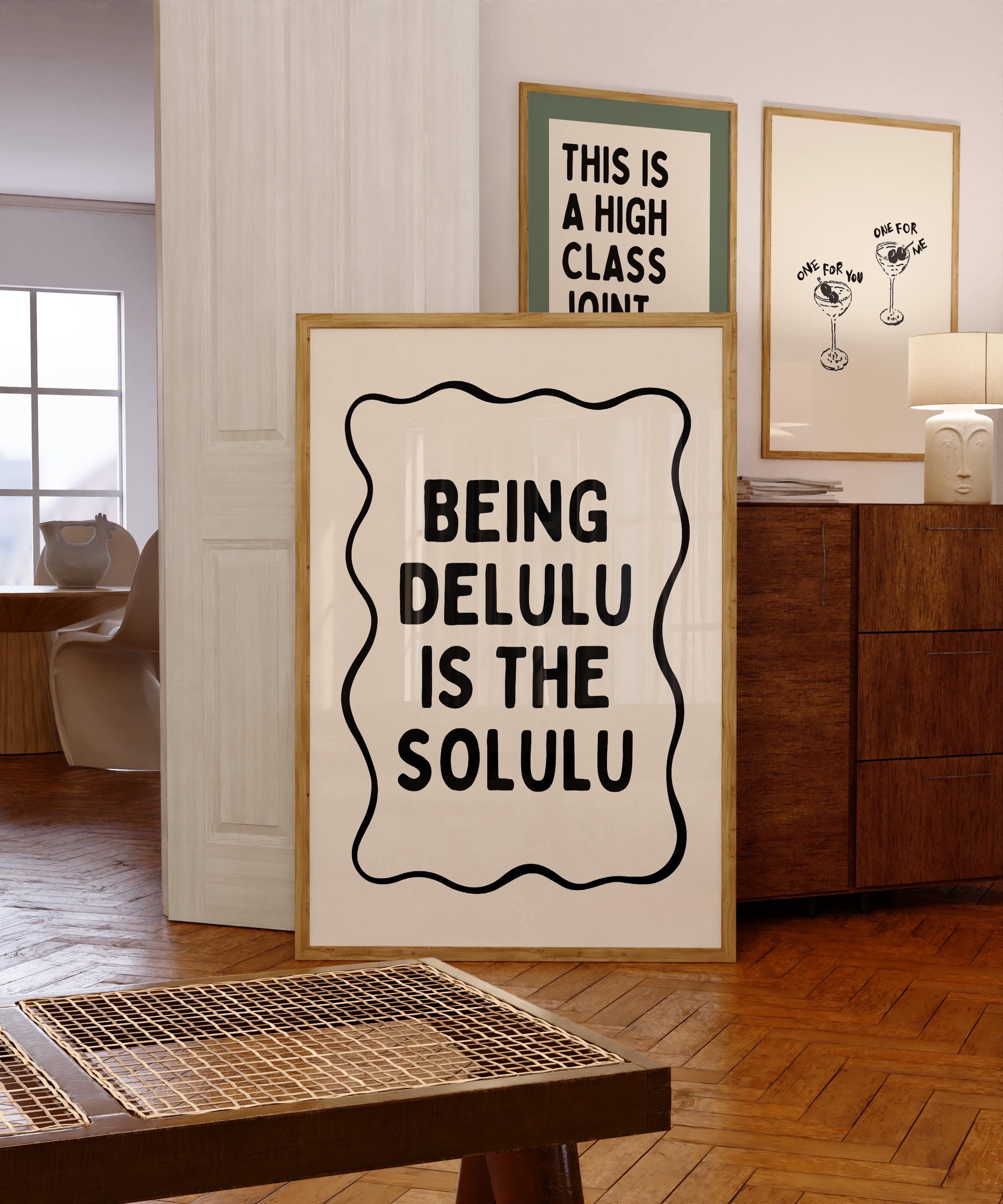 Being Delulu Is The Solulu Print, Funny Viral Quote Poster, Minimal Typography Wall Art, Printable Trendy Decor, Aesthetic Quote Print