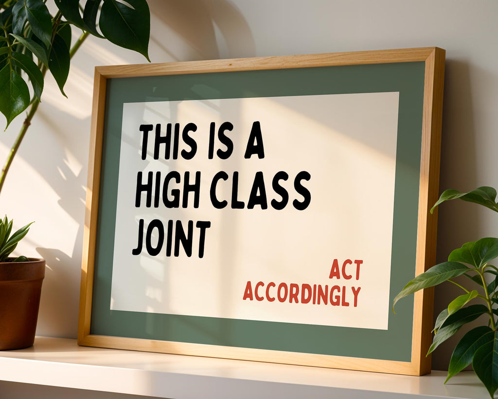 This Is a High Class Joint Wall Art, Act Accordingly Quote Print, Modern Typography Poster, Minimalist Home Decor, Neutral Living Room Print