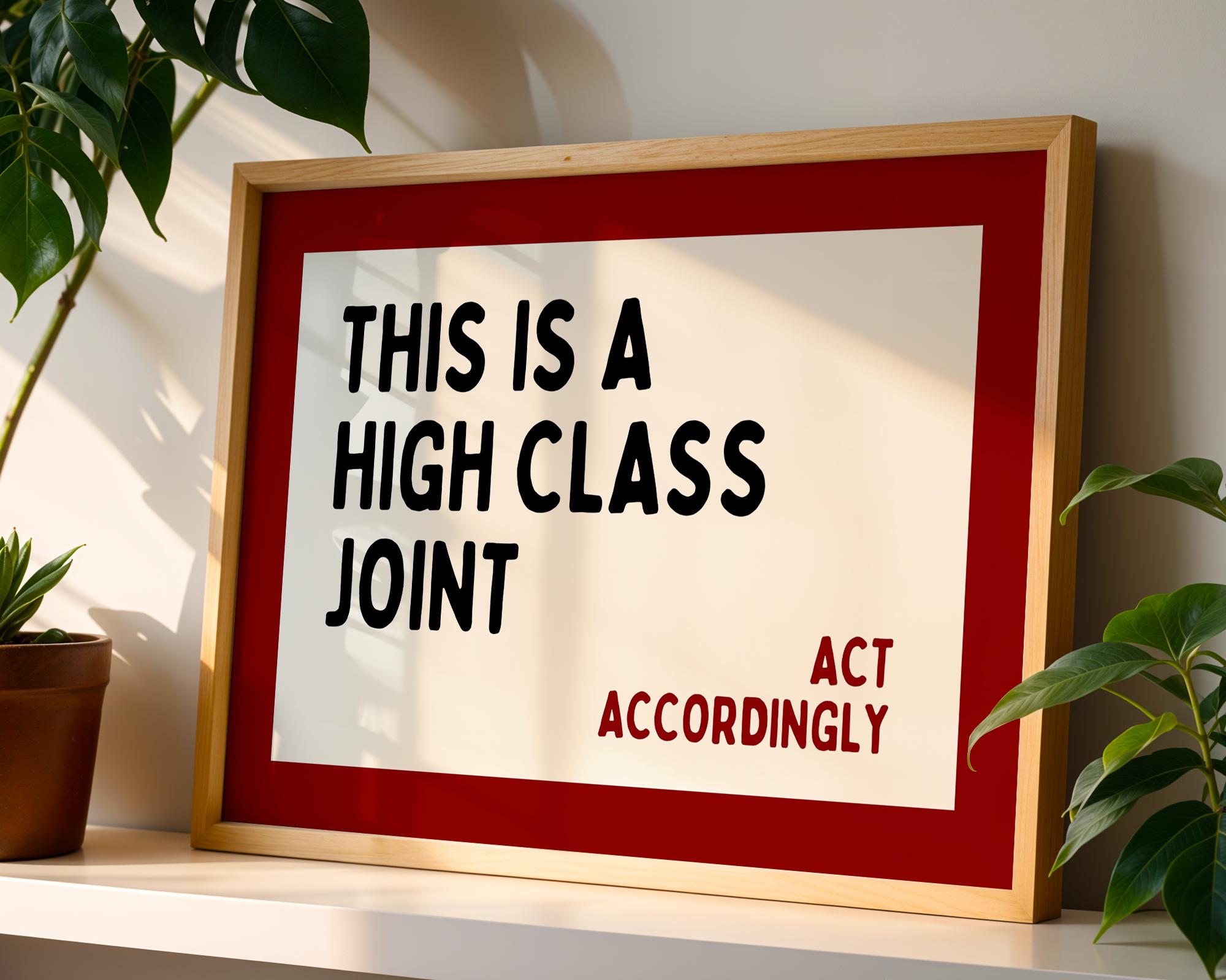 This Is a High Class Joint Wall Art, Act Accordingly Quote Print, Bold Typography Poster, Modern Statement Wall Art, Living Room Decor