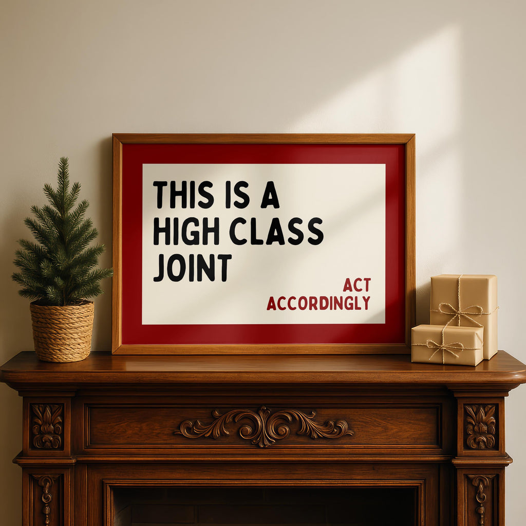 This Is a High Class Joint Wall Art, Act Accordingly Quote Print, Bold Typography Poster, Modern Statement Wall Art, Living Room Decor