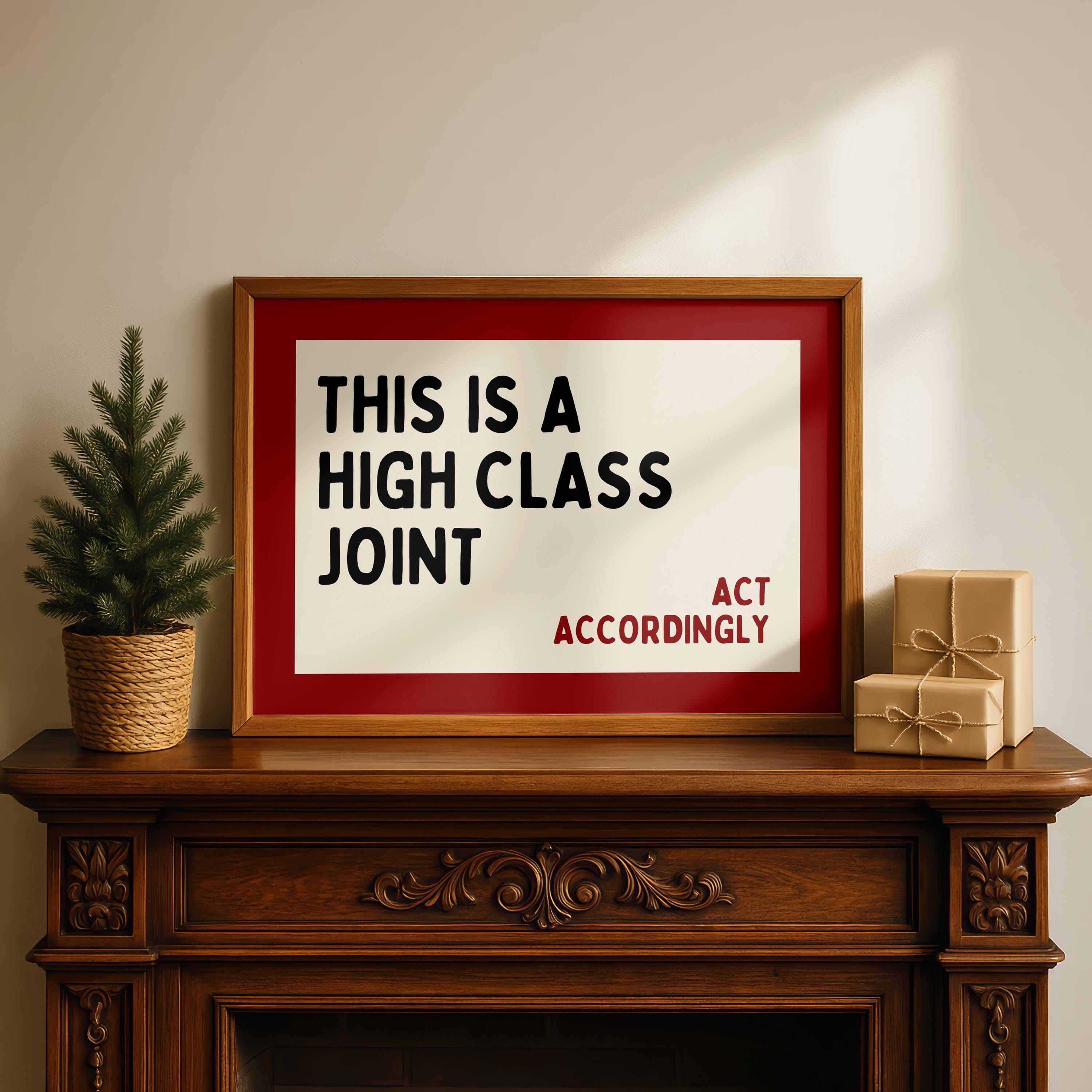 This Is a High Class Joint Wall Art, Act Accordingly Quote Print, Bold Typography Poster, Modern Statement Wall Art, Living Room Decor