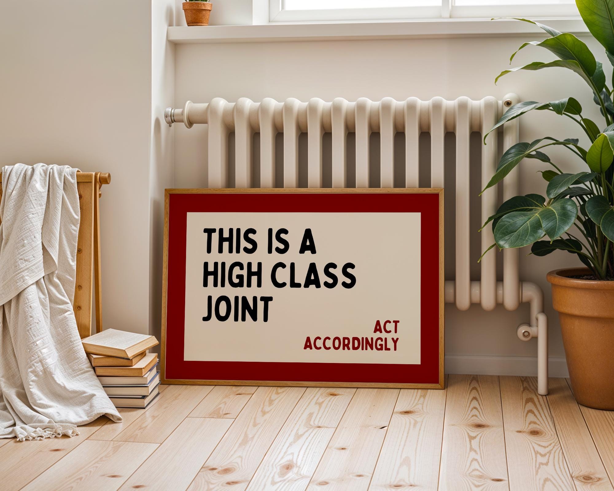 This Is a High Class Joint Wall Art, Act Accordingly Quote Print, Bold Typography Poster, Modern Statement Wall Art, Living Room Decor