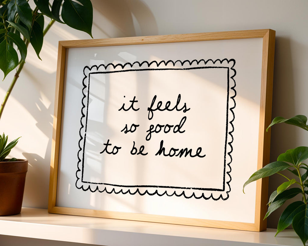 It Feels So Good To Be Home Wall Art Printable, Black White Quote Print, Cozy Neutral Bedroom Bathroom Entryway Decor