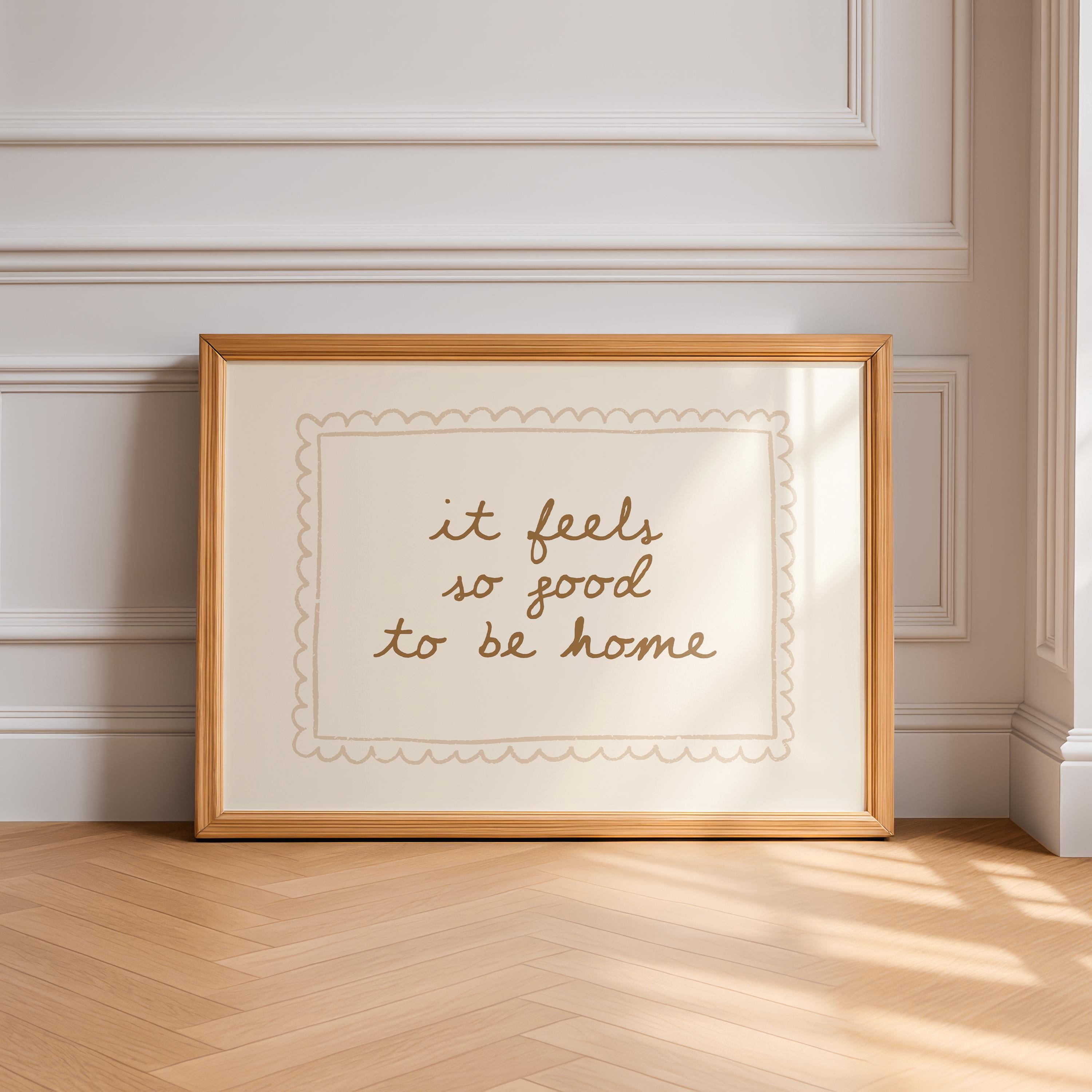 It Feels So Good To Be Home Printable Wall Art, Cozy Quote Print, Neutral Bedroom Bathroom Decor, Minimal Home Sign, DIGITAL DOWNLOAD