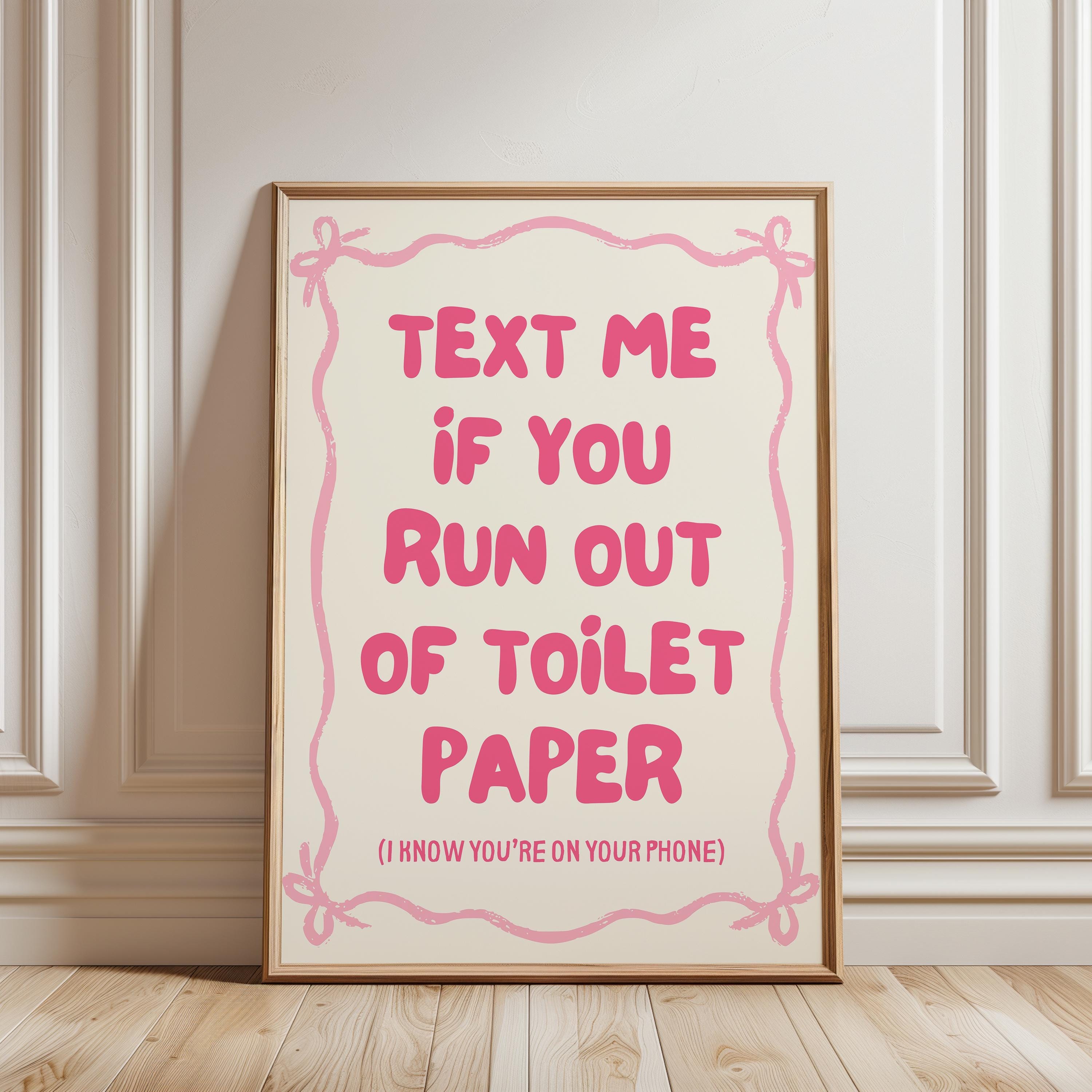 Text me If you Run Out of Toilet Paper Pink Print, Funny Bathroom Art, Sarcastic Quote Wall Decor, Instant download, Housewarming Gift Print
