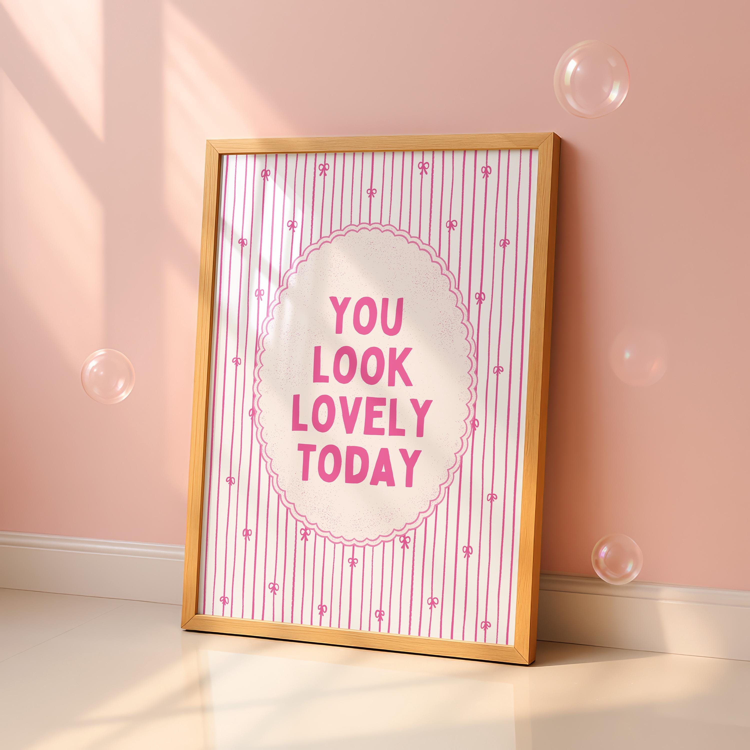 You Look Lovely Today Wall Art, Coquette Quote Print, Pink Girly Poster, Affirmation Wall Decor, Feminine Room Printable, Digital Download