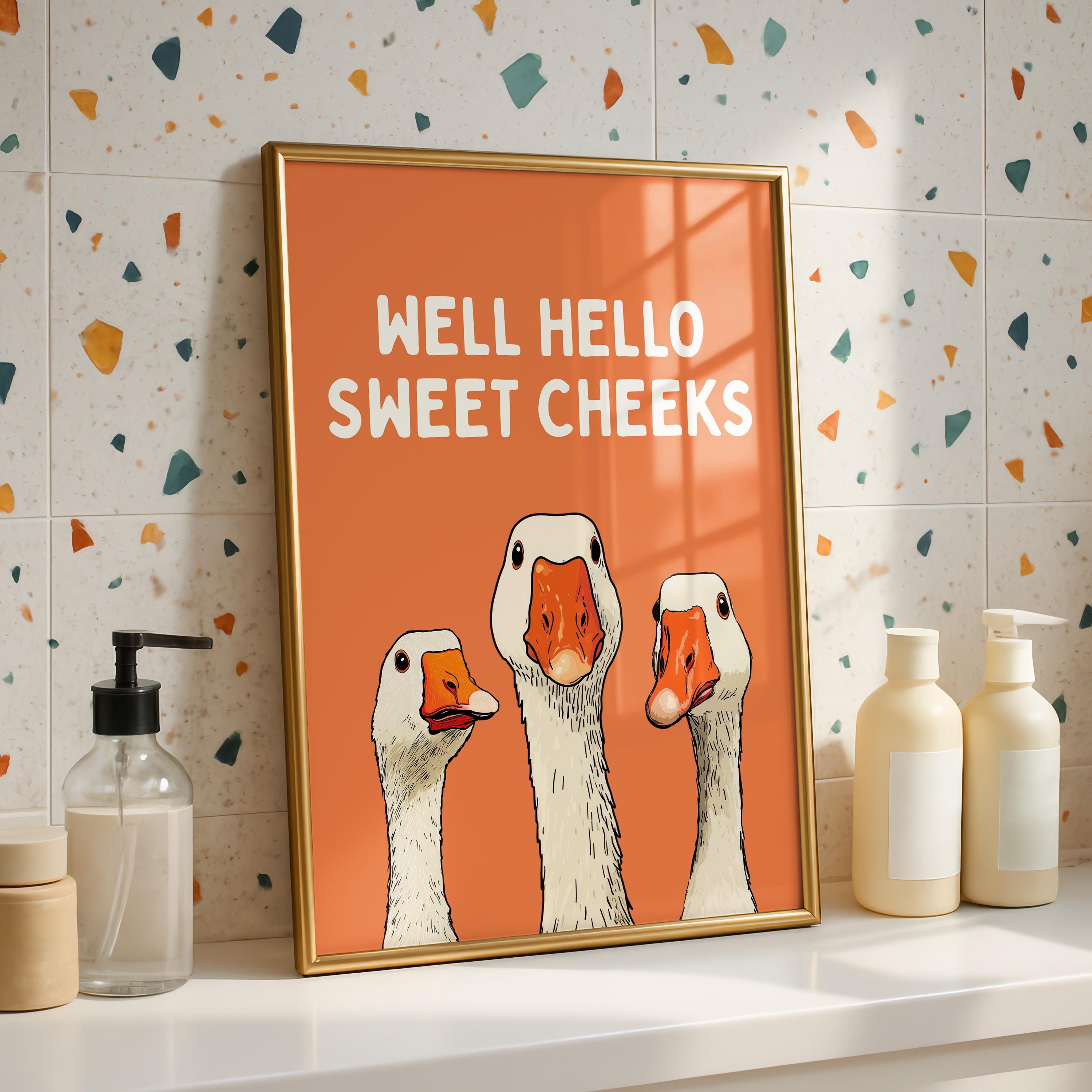Well Hello Sweet Cheeks Wall Art, Funny Bathroom Wall Decor, Goose Illustration Print, Orange Bathroom Poster Cute Animal Art Bathroom Humor