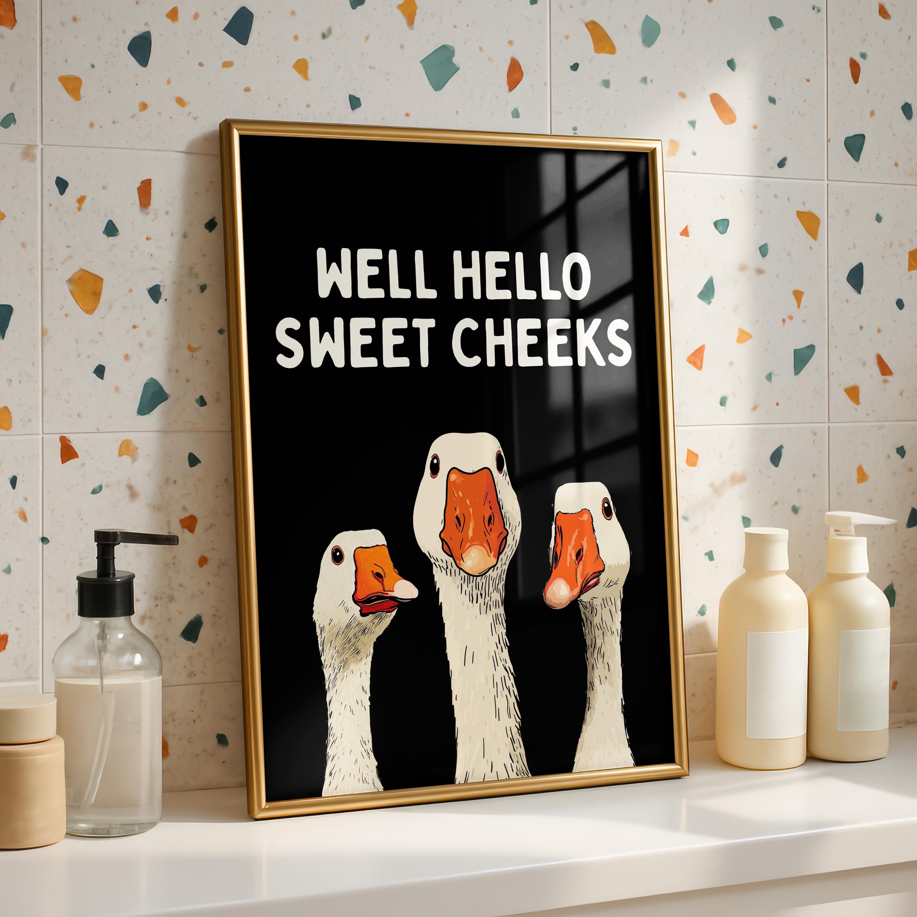 Well Hello Sweet Cheeks Wall Art, Funny Bathroom Wall Decor, Goose Illustration Print, Black Bathroom Poster, Cute Animal Art Bathroom Humor