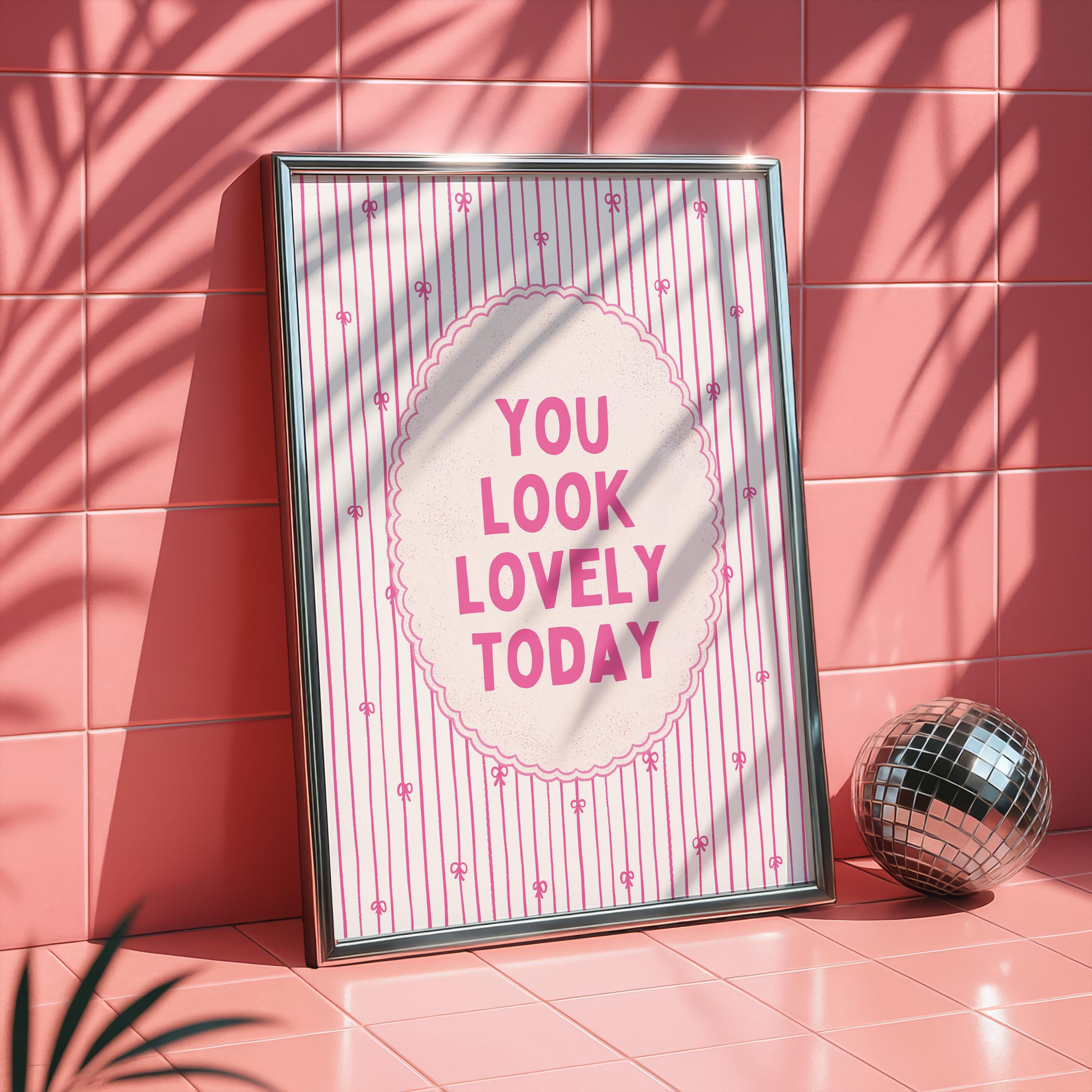 You Look Lovely Today Wall Art, Coquette Quote Print, Pink Girly Poster, Affirmation Wall Decor, Feminine Room Printable, Digital Download