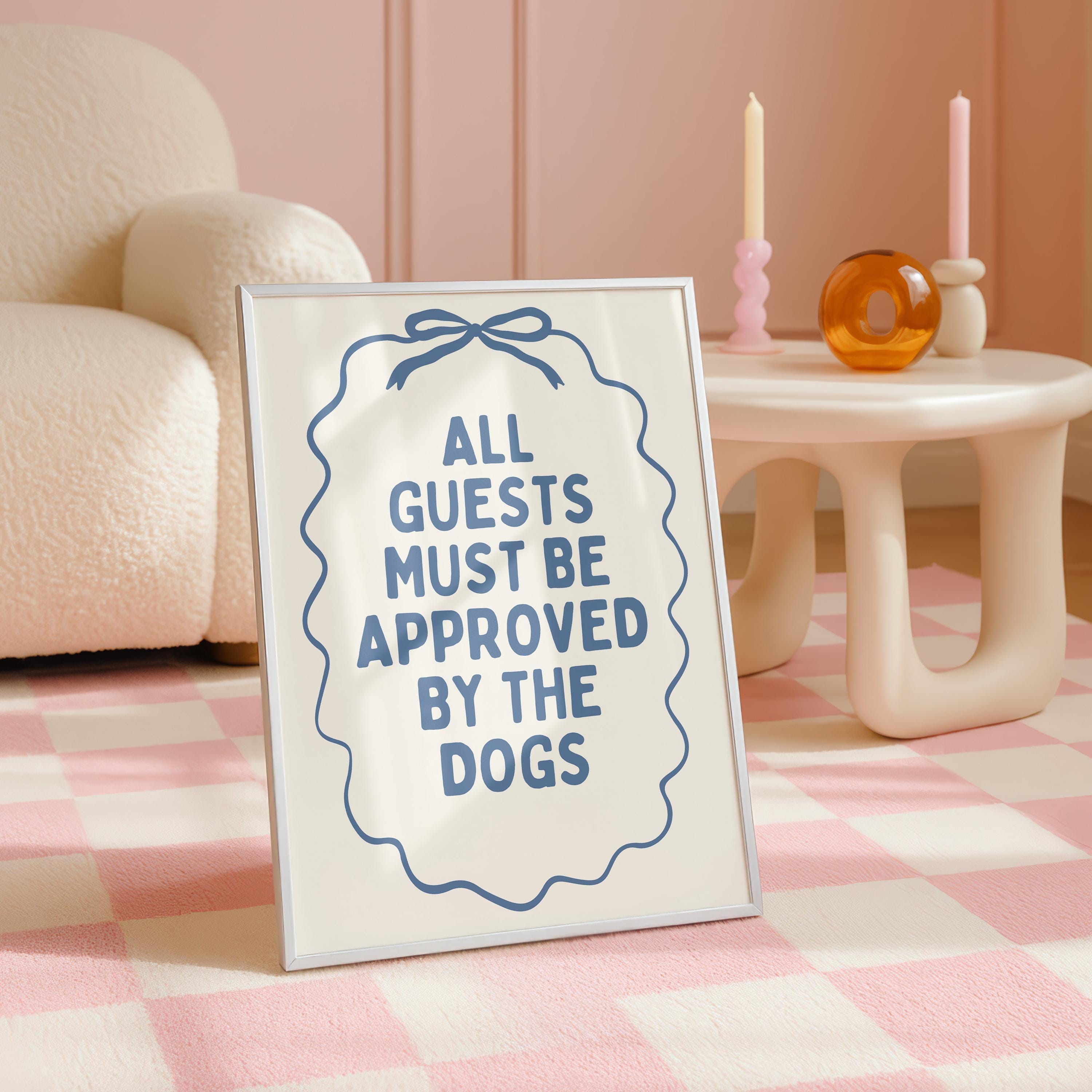 All Guests Must Be Approved By The Dogs Printable Wall Art, Funny Dog Quote Poster, Dog Mom Decor, Minimal Blue Typography Print, Digital