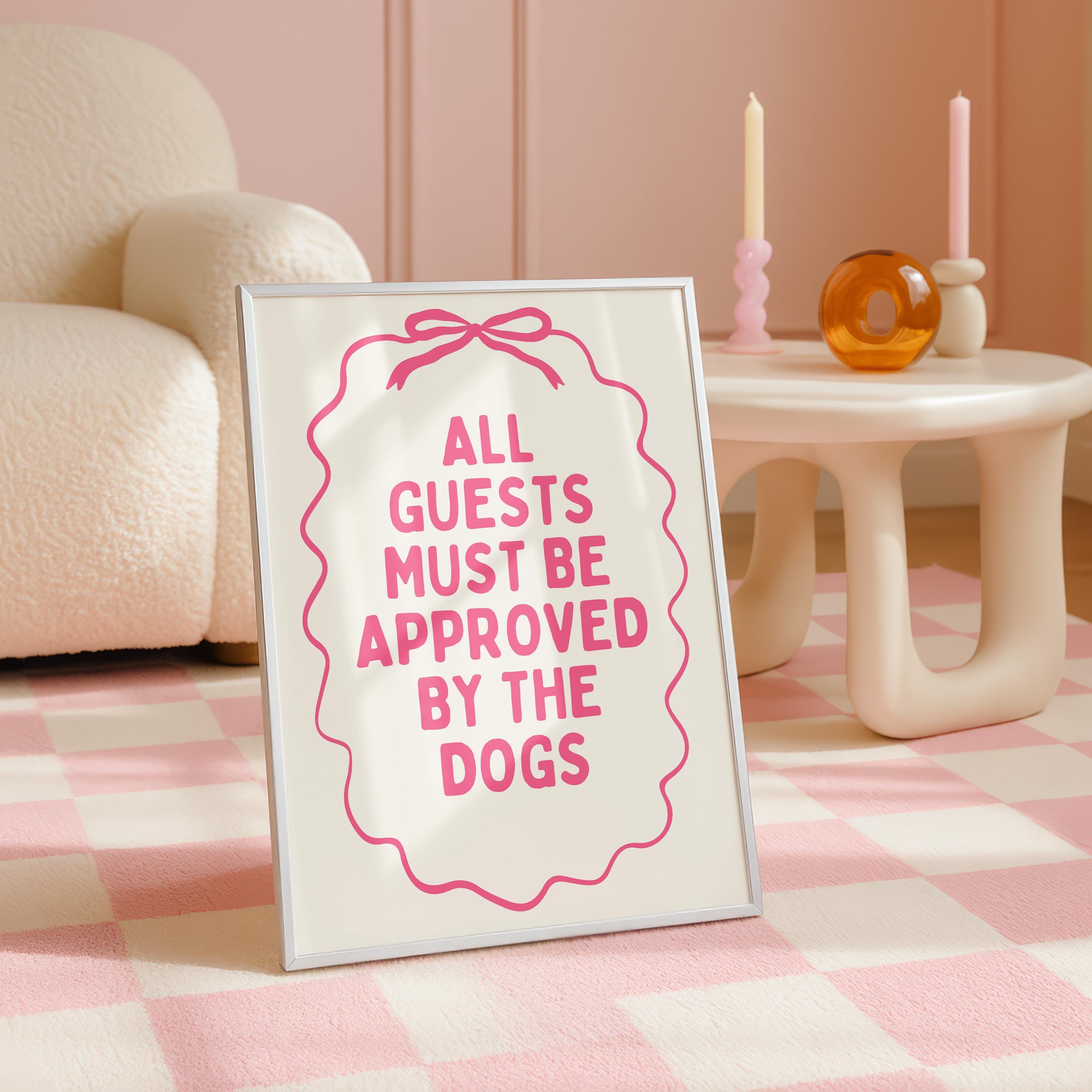 All Guests Must Be Approved By The Dogs Printable Wall Art, Pink Funny Dog Quote Poster, Girly Dog Mom Decor, Aesthetic Typography Print