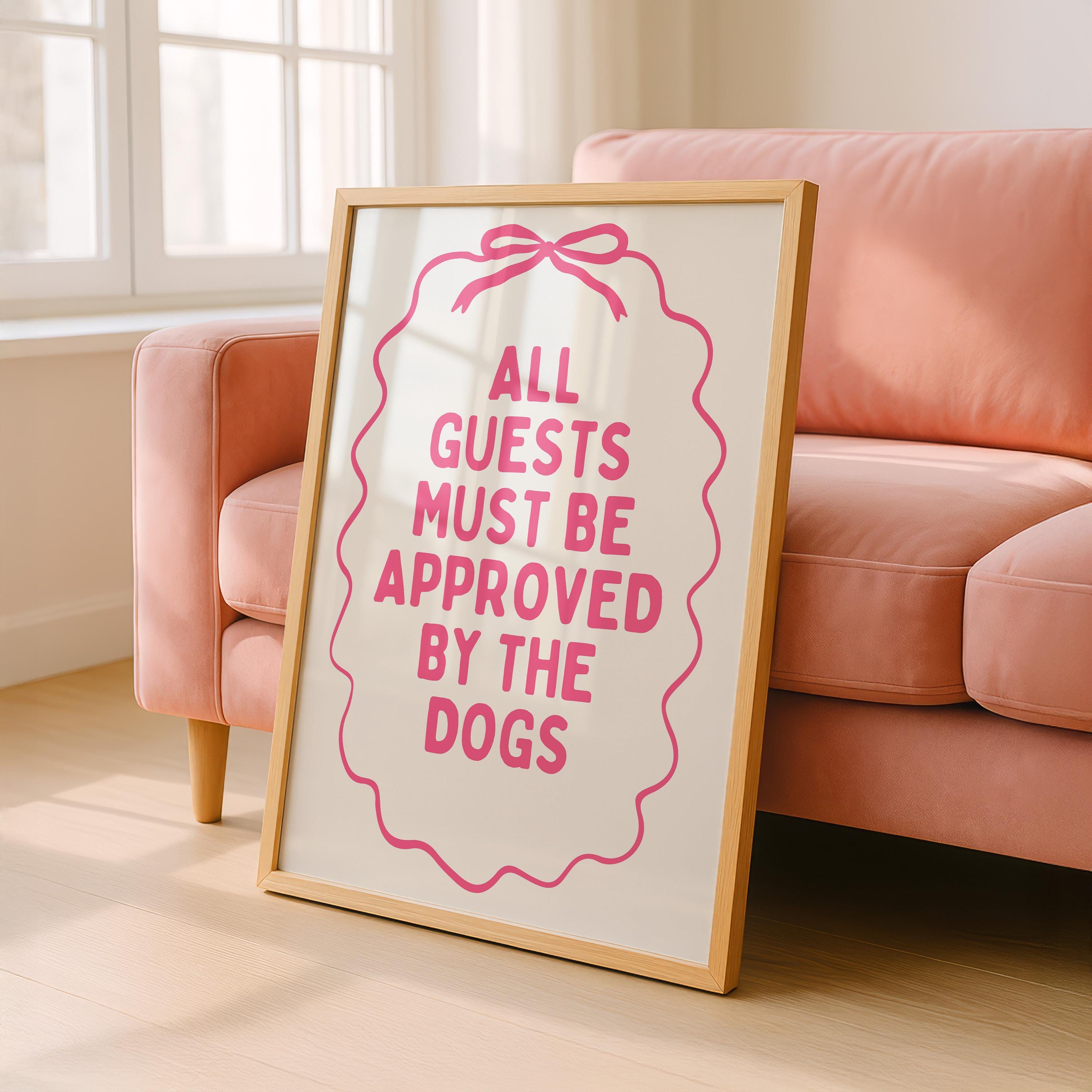 All Guests Must Be Approved By The Dogs Printable Wall Art, Pink Funny Dog Quote Poster, Girly Dog Mom Decor, Aesthetic Typography Print