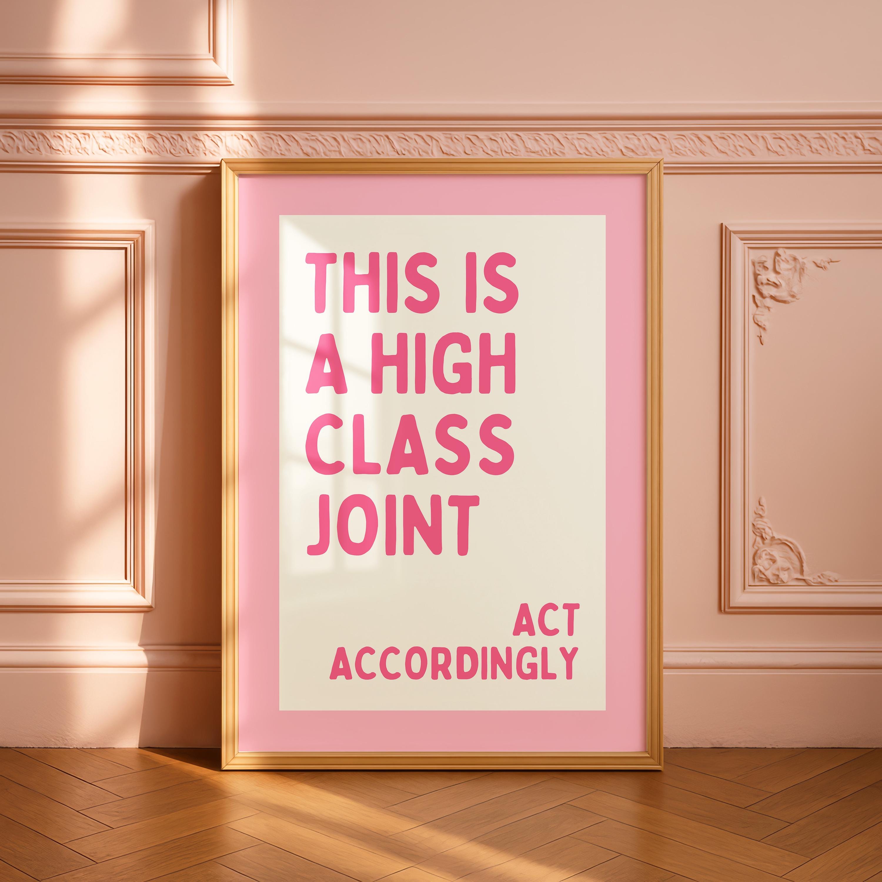 This Is A High Class Joint Printable Wall Art, Pink Funny Bar Cart Decor, Trendy Apartment Poster, Act Accordingly Quote Print, DIGITAL